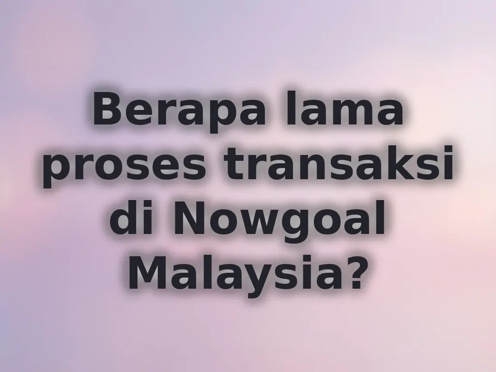 Proses transaksi Nowgoal